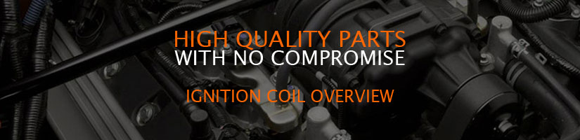 High Quality Ignition Coils & Parts