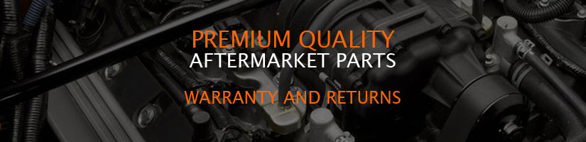 Premium Quality Aftermarket Parts - Warranty and Return